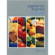 Vegetarian Express : Fast Fresh Food for Energy and Vitality Throughout the Day