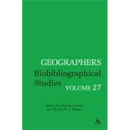 Geographers Volume 27 Biobibliographical Studies