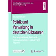 Politik und Verwaltung in deutschen Diktaturen