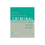 Seeking Employment in Criminal Justice and Related Fields (with Careers in Criminal Justice Interactive CD-ROM)