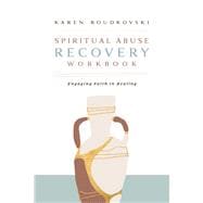 Spiritual Abuse Recovery Workbook Engaging Faith in Healing