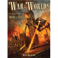 War of the Worlds The Anglo-Martian War of 1895