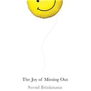 The Joy of Missing Out The Art of Self-Restraint in an Age of Excess,9781509531561