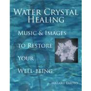 Water Crystal Healing Music and Images to Restore Your Well-Being
