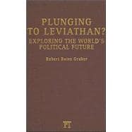 Plunging to Leviathan?: Exploring the World's Political Future