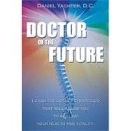 Doctor of the Future: Learn the Secret Strategies That Will Allow You to Reclaim Your Health and Vitality