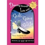 Dancing Through Life with Guts, Grace and Gusto : Fancy Footwork for the Woman's Sole
