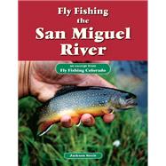 Fly Fishing the San Miguel River