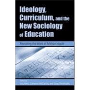 Ideology, Curriculum, and the New Sociology of Education: Revisiting the Work of Michael Apple