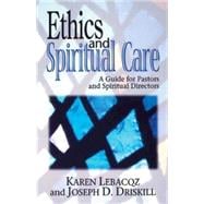 Ethics and Spiritual Care : A Guide for Pastors, Chaplains, and Spiritual Directors