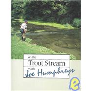 On the Trout Stream With Joe Humphreys,9780811711562