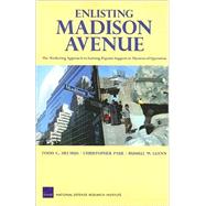 Enlisting Madison Avenue The Marketing Approach to Earning Popular Support in Theaters of Operation