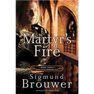 Martyr's Fire Book 3 in the Merlin's Immortals series
