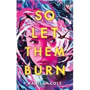 So let them burn