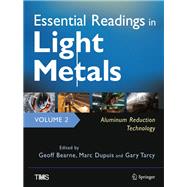 Essential Readings in Light Metals, Volume 2, Aluminum Reduction Technology