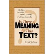 Is There Meaning in This Text : The Bible, the Reader, and the Morality of Literary Knowledge