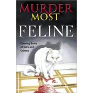 Murder Most Feline : Cunning Tales of Cats and Crime