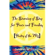 The Dawning of Day for Peace & Freedom: Poetry of the '70's
