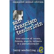 San Francisco Tenderloin : Heroes, Demons, Angels and Other True Stories by the Therapist Who Knew Them