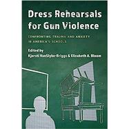 Dress Rehearsals for Gun Violence Confronting Trauma and Anxiety in America’s Schools