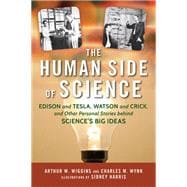 The Human Side of Science Edison and Tesla, Watson and Crick, and Other Personal Stories behind Science's Big Ideas,9781633881563