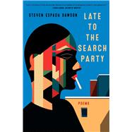 Late to the Search Party Poems book cover, ISBN 9781668081563