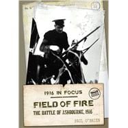 Field of Fire The Battle of Ashbourne, 1916