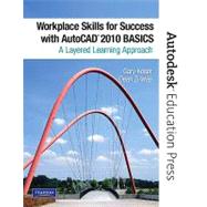 Workplace Skills for Success with AutoCAD 2010 : Basics