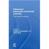 Classroom Interaction and Social Learning : From Theory to Practice