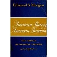 American Slavery - American Freedom : The Ordeal of Colonial Virginia