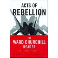 Acts of Rebellion: The Ward Churchill Reader