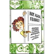 Not Again, Frannie!: Another Frannie Flotnick Adventure