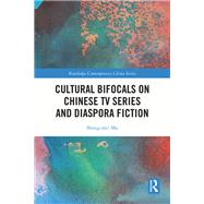 Cultural Bifocals on Chinese TV Series and Diaspora Fiction