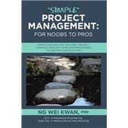 “Simple” Project Management: for Noobs to Pros