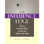 The Influence Edge How to Persuade Others to Help You Achieve Your Goals,9781583761564