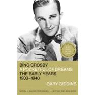 Bing Crosby : A Pocketful of Dreams - The Early Years 1903 - 1940