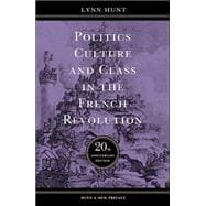 Politics, Culture, and Class in the French Revolution