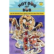 Hot Dog and Bob Adventure 1 and the Seriously Scary Attack of the Evil Alien Pizza                 Person (Adventure #1)