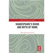 Shakespeare’s Ruins and Myth of Rome