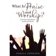 What Is Praise and Worship?