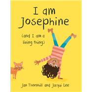 I Am Josephine (And I Am a Living Thing)