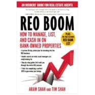 REO Boom How to Manage, List, and Cash in on Bank-Owned Properties: An Insiders' Guide for Real Estate Agents