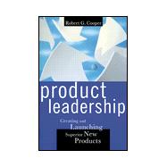 Product Leadership : Creating and Launching Superior New Products