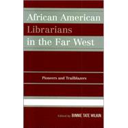 African American Librarians in the Far West Pioneers and Trailblazers