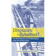 Dinosaurs or Dynamos: The United Nations and the World Bank at the Turn of the Century