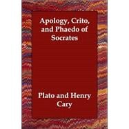 Apology, Crito, and Phaedo of Socrates