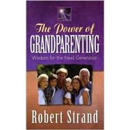 Power of Grandparenting : Wisdom for the Next Generation