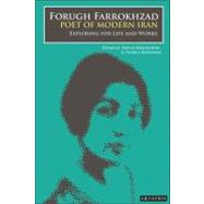 Forugh Farrokhzad, Poet of Modern Iran Iconic Woman and Feminine Pioneer of New Persian Poetry