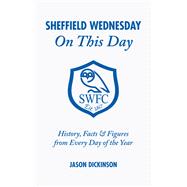 Sheffield Wednesday On This Day History, Facts and Figures from Every Day of the Year