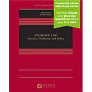 Evidence Law Policy, Practice and Problems [Connected eBook with Study Center]